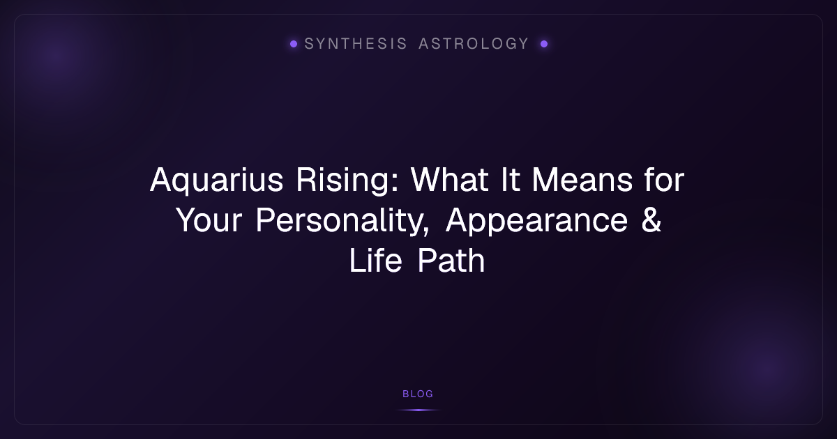 Aquarius Rising: What It Means for Your Personality, Appearance & Life Path