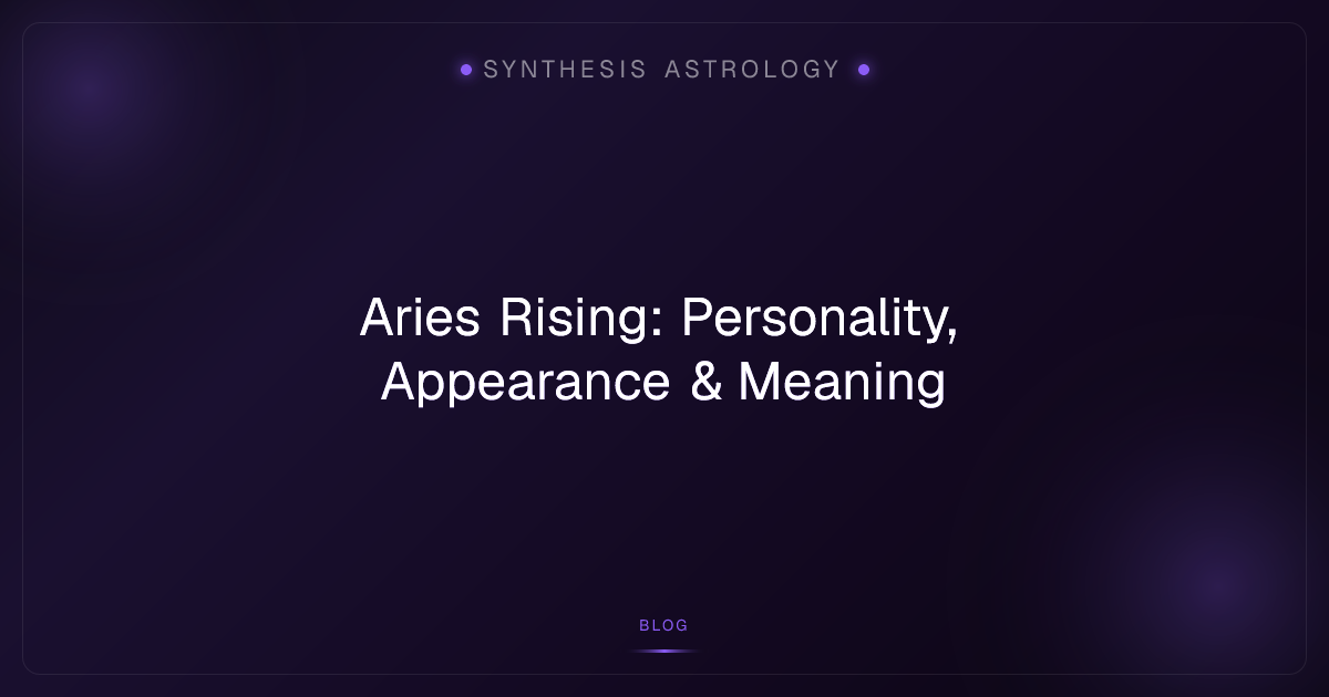 Aries Rising: Personality, Appearance & Meaning