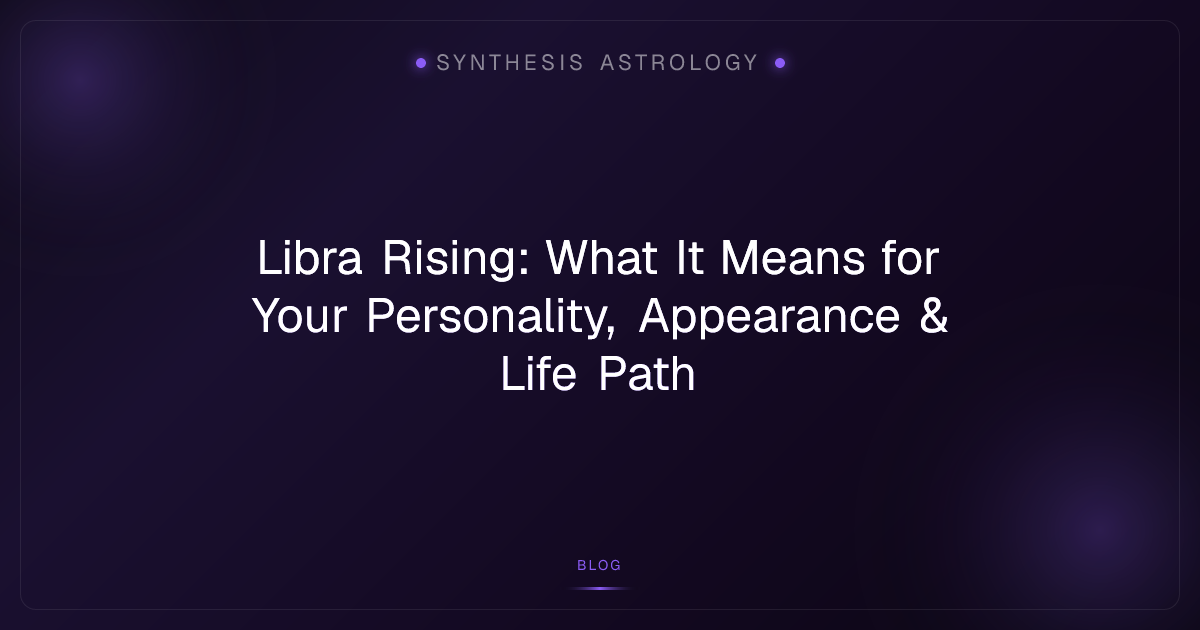 Libra Rising: What It Means for Your Personality, Appearance & Life Path