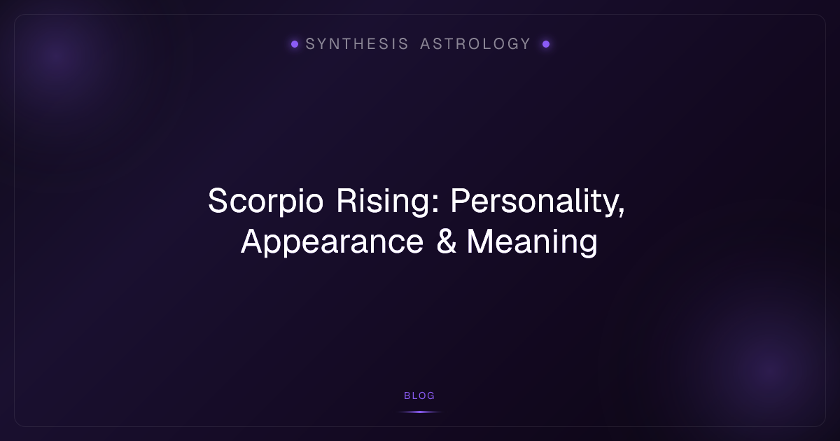Scorpio Rising: Personality, Appearance & Meaning