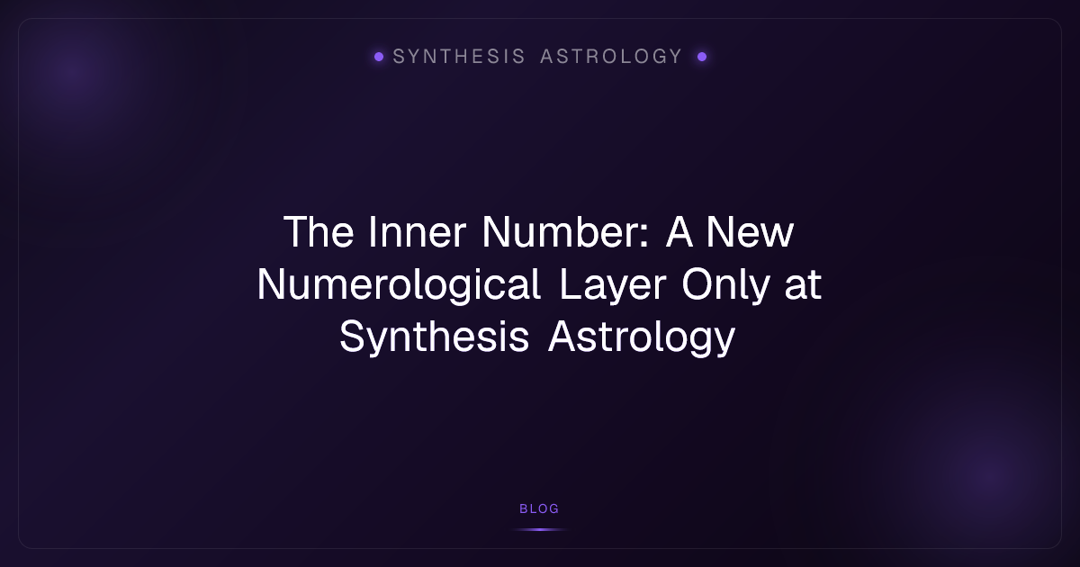 The Inner Number: A New Numerological Layer Only at Synthesis Astrology