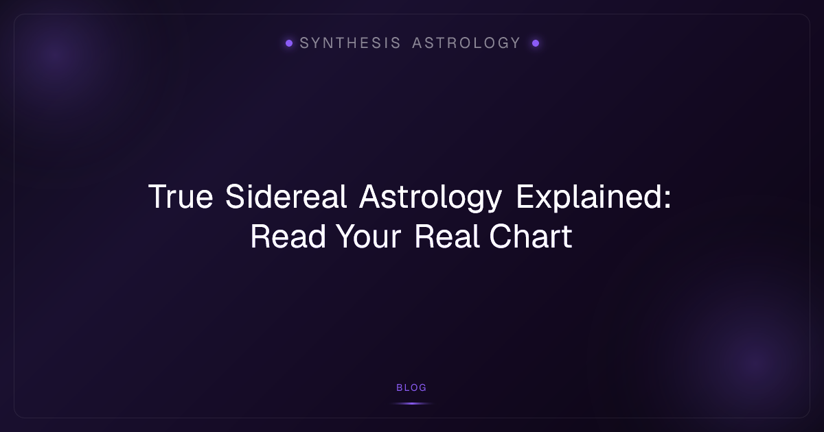 True Sidereal Astrology Explained: Read Your Real Chart