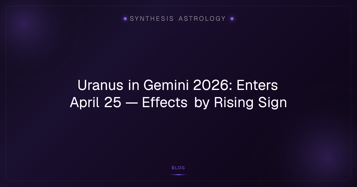 Uranus in Gemini 2026: Enters April 25 — Effects by Rising Sign